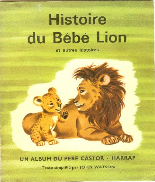 Histoire Du Bebe Lion The Story Of A Baby Lion Et Autres Histoires Un Album Du Pere Castor